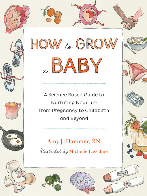 Title details for How to Grow a Baby by Amy Hammer - Available